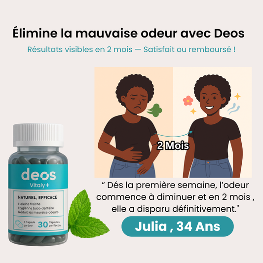 Deos™ : purifie ton corps de l’intérieur et élimine les mauvaises odeurs.